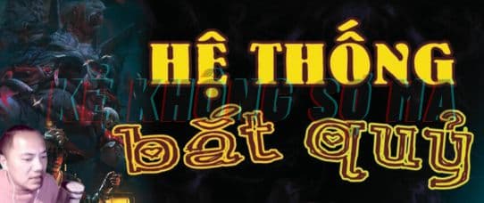 Hệ Thống Bắt Quỷ [Kẻ Không Sợ Ma]