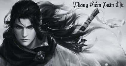[Dịch] Phong Kiếm Xuân Thu