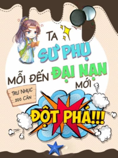[Dịch] Ta Sư Phụ Mỗi Đến Đại Nạn Mới Đột Phá